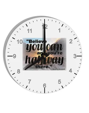 Believe You Can T Roosevelt 10 InchRound Wall Clock with Numbers by TooLoud