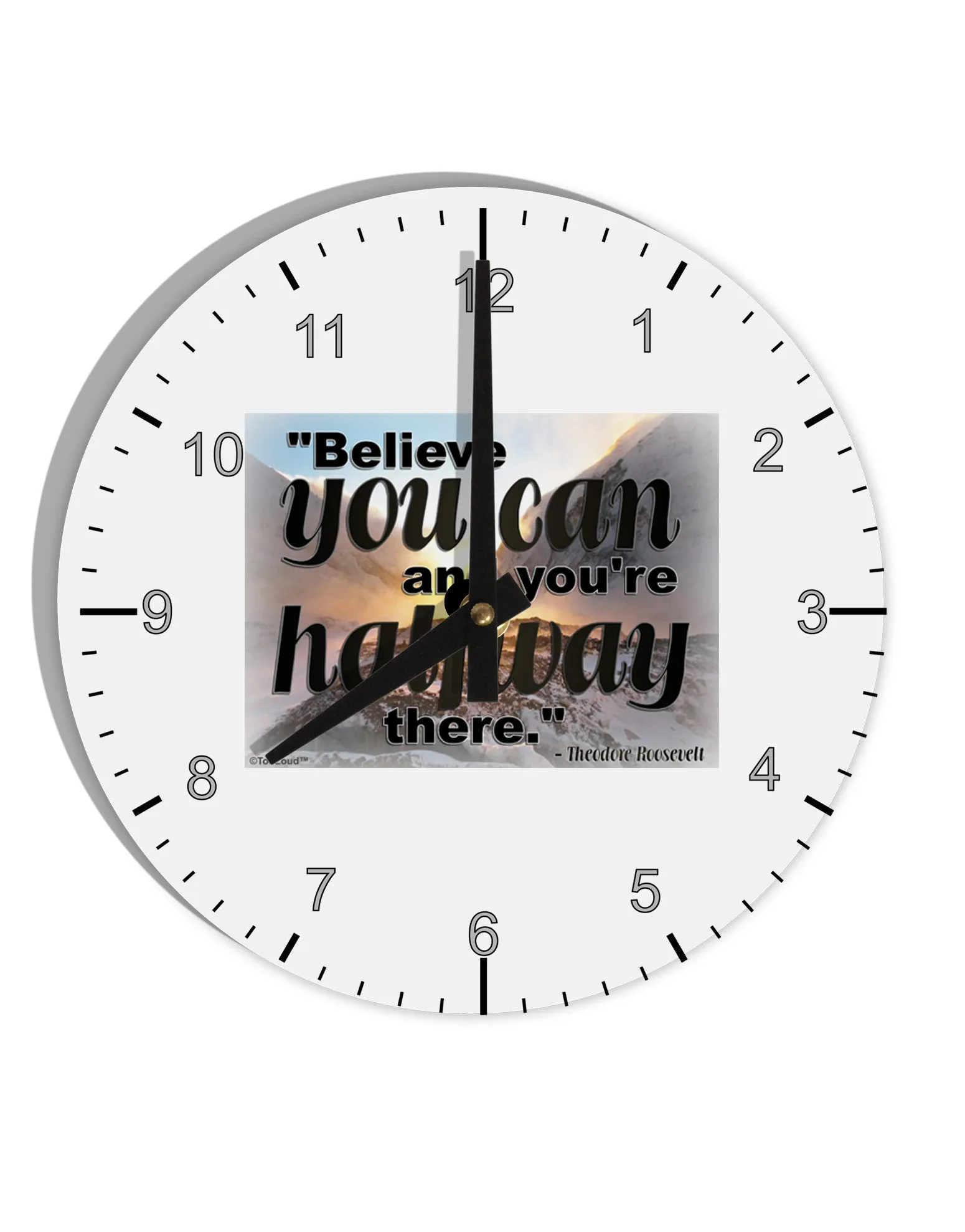 Believe You Can T Roosevelt 10 InchRound Wall Clock with Numbers by TooLoud
