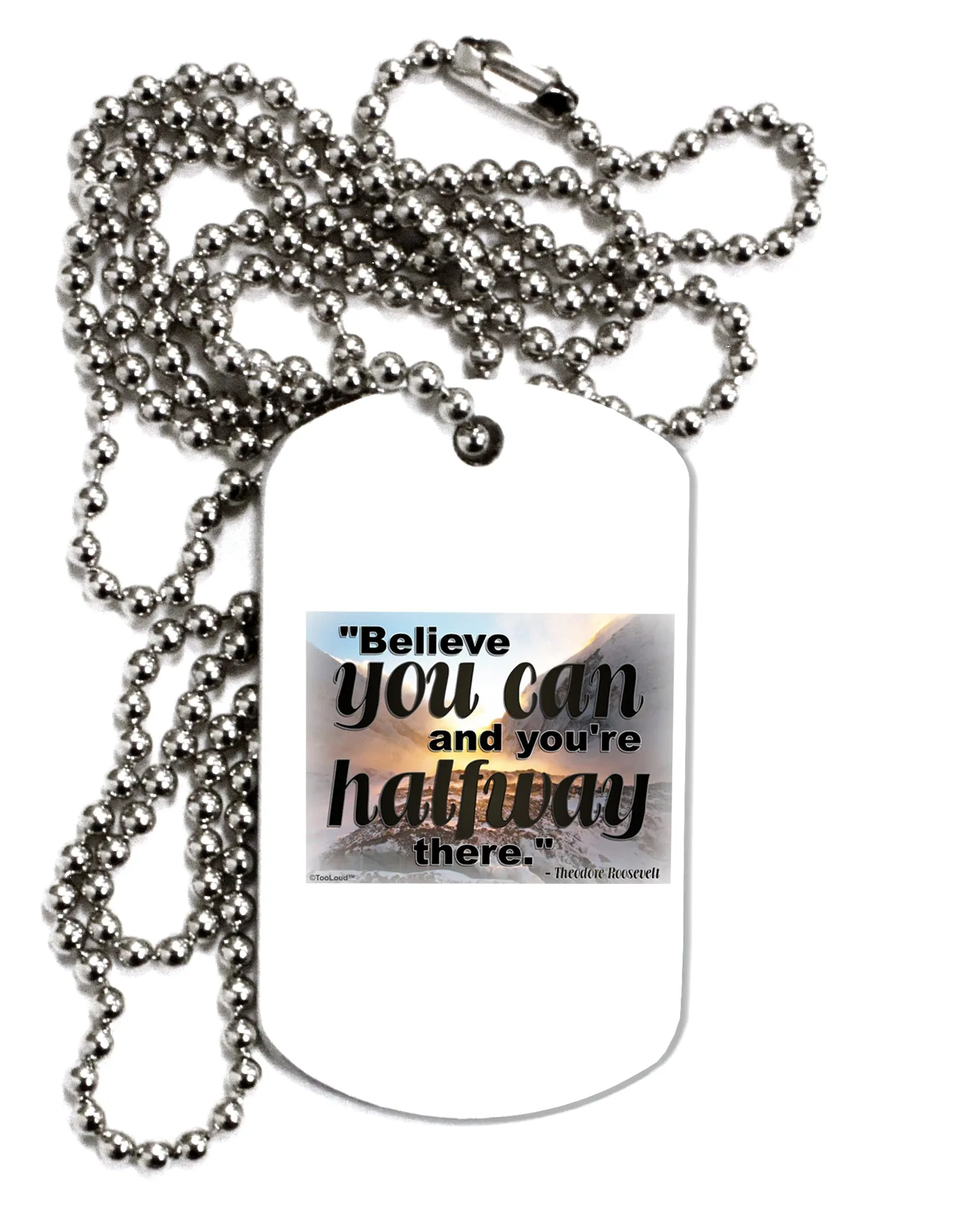 Believe You Can T Roosevelt Adult Dog Tag Chain Necklace by TooLoud