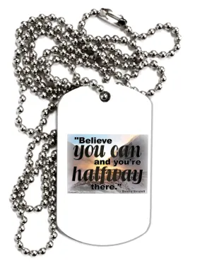 Believe You Can T Roosevelt Adult Dog Tag Chain Necklace by TooLoud