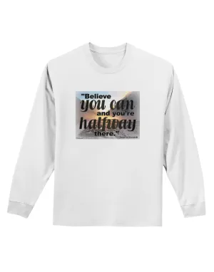 Believe You Can T Roosevelt Adult Long Sleeve Shirt by TooLoud